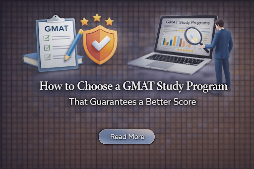 How to Choose a GMAT Study Program That Guarantees a Better Score